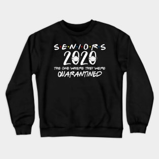 Seniors 2020 Graduation End Of School Gift The One Where They Are Quarantined Funny Social Distancing High School College Students Gift Crewneck Sweatshirt